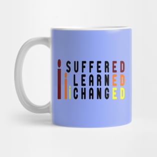 i suffered i learned i changed Mug